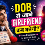 dob se girlfriend kab banegi, love prediction by date of birth, numerology love timing, girlfriend kab banegi astrology, relationship prediction, life path number love